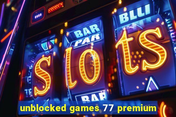 unblocked games 77 premium